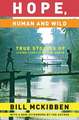 Hope, Human and Wild: True Stories of Living Lightly on the Earth