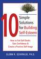 10 Simple Solutions for Building Self-Esteem: How to End Self-Doubt, Gain Confidence & Create a Positive Self-Image