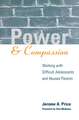 Power and Compassion: Working with Difficult Adolescents and Abused Parents