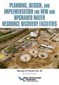 Planning, Design and Implementation for New and Upgraded Water Resource Recovery Facilities, 2nd Edition, Mop 28