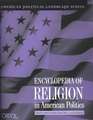 Encyclopedia of Religion in American Politics