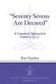 "Seventy–Sevens Are Decreed" – A Canonical Approach to Daniel 9:24–27