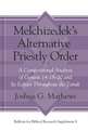 Melchizedek′s Alternative Priestly Order – A Compositional Analysis of Genesis 14:18–20 and Its Echoes Throughout the Tanak