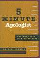 5 Minute Apologist: Maximum Truth in Minimum Time