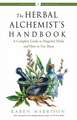 The Herbal Alchemist's Handbook: A Complete Guide to Magickal Herbs and How to Use Them