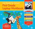 Get Ready for School First Grade Laptop Workbook: Sight Words, Beginning Reading, Handwriting, Vowels & Consonants, Word Families