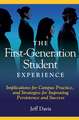 The First Generation Student Experience: Implications for Campus Practice, and Strategies for Improving Persistence and Success