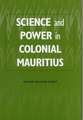 Science and Power in Colonial Mauritius