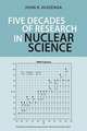 Five Decades of Research in Nuclear Science