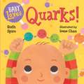 Baby Loves Quarks!