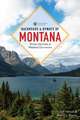 Backroads & Byways of Montana – Drives, Day Trips & Weekend Excursions