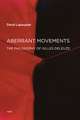 Aberrant Movements – The Philosophy of Gilles Deleuze