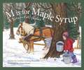 M Is for Maple Syrup: A Vermont Alphabet