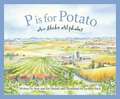 P Is for Potato: An Idaho Alphabet