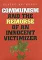 Communism and the Remorse of an Innocent Victimizer