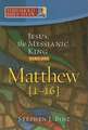 Jesus, the Messianic King--Part One: Matthew 1-16