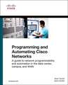 Programming and Automating Cisco Networks: A Guide to Network Programmability and Automation in the Data Center, Campus, and WAN