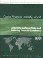 Global Financial Stability Report, April 2008: Containing Systemic Risks and Restoring Financial Soundness