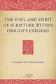 The Soul and Spirit of Scripture Within Origen's Exegesis