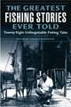 The Greatest Fishing Stories Ever Told