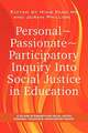 Personal Passionate Participatory Inquiry Into Social Justice in Education (PB)