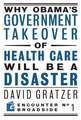 Why Obama's Government Takeover of Health Care Will Be a Disaster