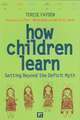 How Children Learn: Getting Beyond the Deficit Myth