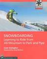 Snowboarding: Learning to Ride from All-Mountain to Park and Pipe