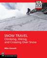 Snow Travel: Skills for Climbing, Hiking, and Crossing Over Snow