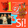 1,2,3, Si!: A Numbers Book in English and Spanish