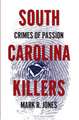 South Carolina Killers: Crimes of Passion