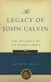 The Legacy of John Calvin: His Influence on the Modern World