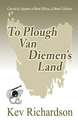 To Plough Van Diemen's Land