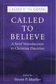 Called to Believe: A Brief Introduction to Doctrinal Theology