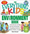 The Everything Kids' Environment Book: Learn How You Can Help the Environment--By Getting Involved at School, at Home, or at Play