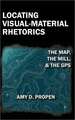Locating Visual-Material Rhetorics: The Map, the Mill, and the GPS