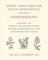 Herbal Formularies for Health Professionals, Volume 3: Endocrinology, including the Adrenal and Thyroid Systems, Metabolic Endocrinology, and the Reproductive Systems