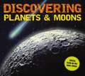 Discovering Planets and Moons: The Ultimate Guide to the Most Fascinating Features of Our Solar System (Features Glow in Dark Book Cover)