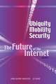 Ubiquity, Mobility, Security: The Future of the Internet, Volume 3