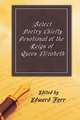 Select Poetry Chiefly Devotional of the Reign of Queen Elizabeth