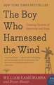 Boy Who Harnessed the Wind: Creating Currents of Electricity and Hope