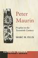 Peter Maurin: Prophet in the Twentieth Century