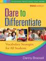 Dare to Differentiate, Third Edition: Vocabulary Strategies for All Students