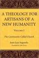 A Theology for Artisans of a New Humanity, Volume 1: The Community Called Church