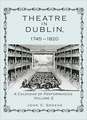 Theatre in Dublin, 1745-1820 Volume 2