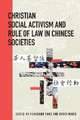 Christian Social Activism and Rule of Law in Chinese Societies