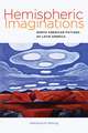 Hemispheric Imaginations: North American Fictions of Latin America