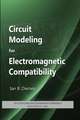 Circuit Modeling for Electromagnetic Compatibility: Concepts, Techniques, and Solutions