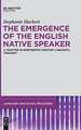 The Emergence of the English Native Speaker: A Chapter in Nineteenth-Century Linguistic Thought