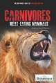 Carnivores: Meat-Eating Mammals